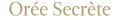 Orée Secrète